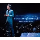 Concert Tour 2015<br>VOCALIST & SONGS 3<br>FINAL at ORIX THEATER <br>【首次限定版】